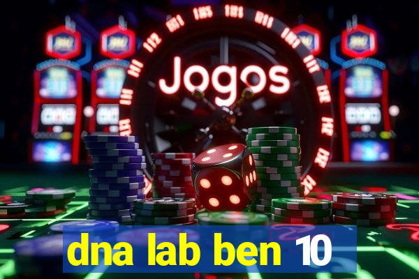 dna lab ben 10
